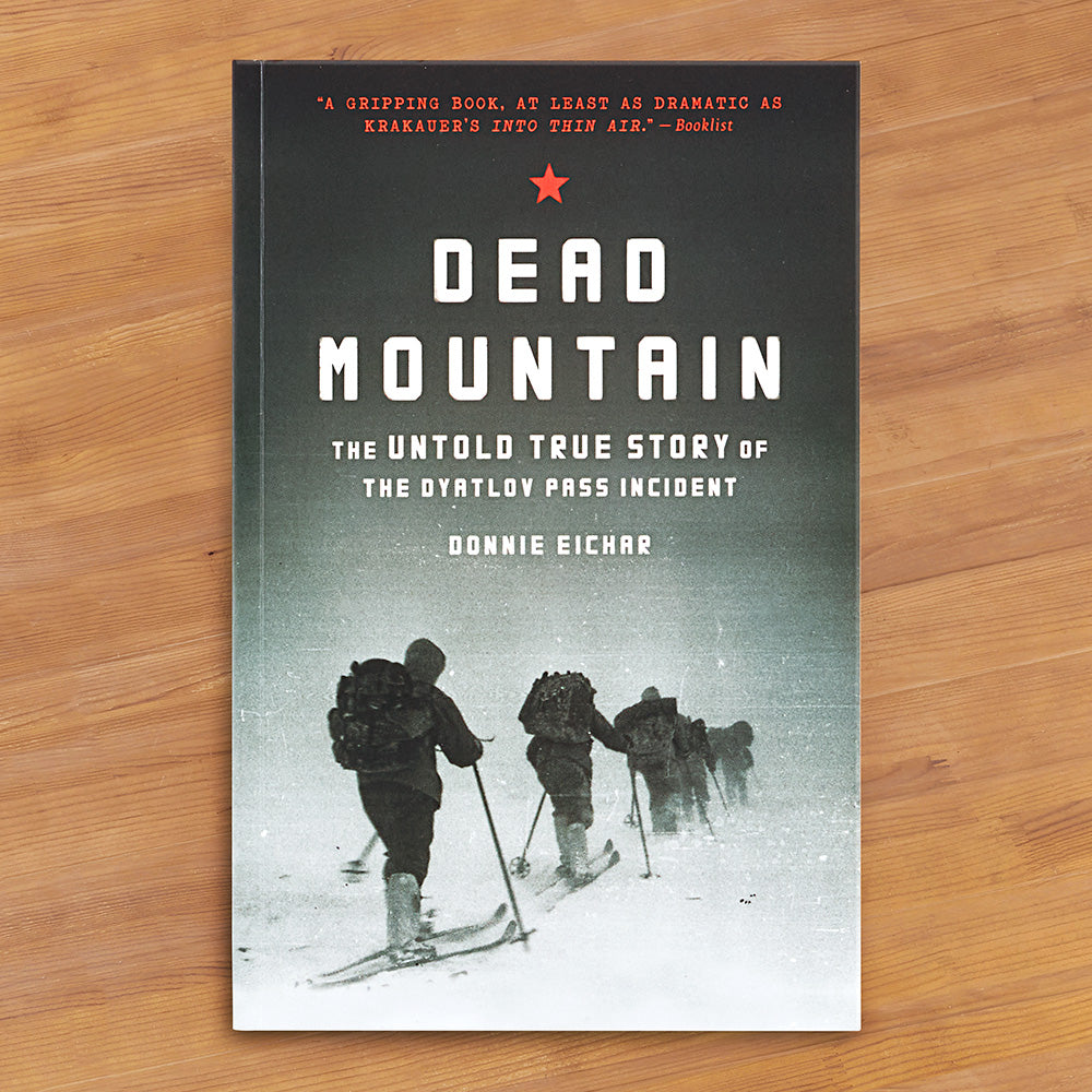 "Dead Mountain: The Untold True Story of the Dyatlov Pass Incident " by Donnie Eichar