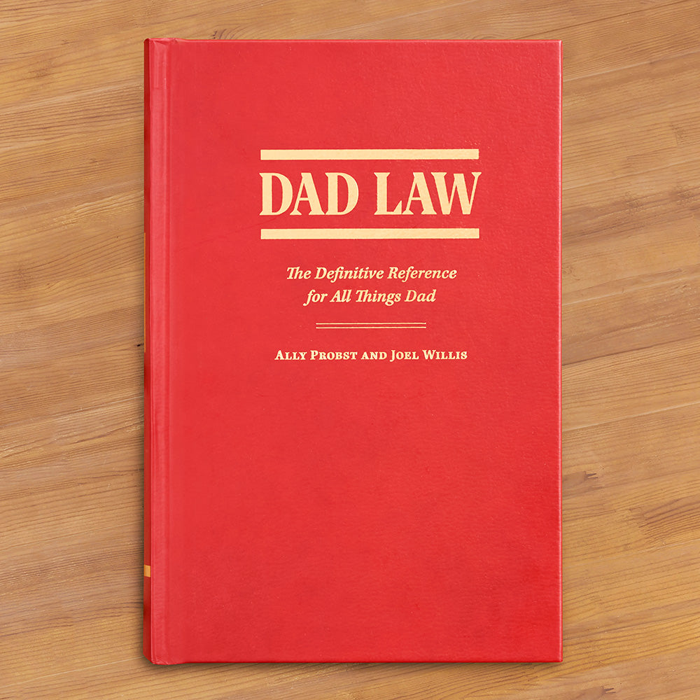 "Dad Law: The Definitive Reference for All Things Dad" by Ally Probst and Joel Willis
