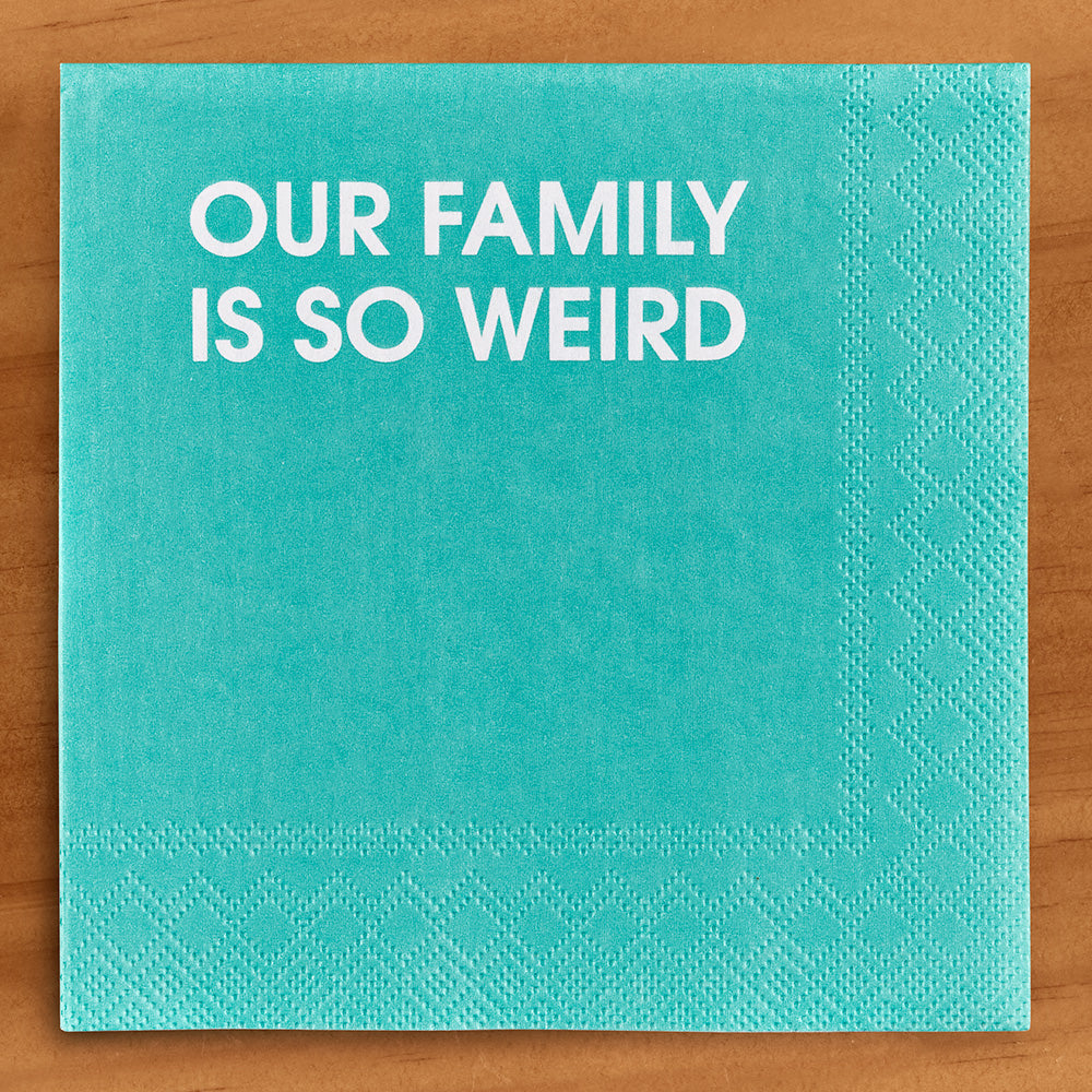 Chez Gagné Paper Napkins, "Our Family Is So Weird"