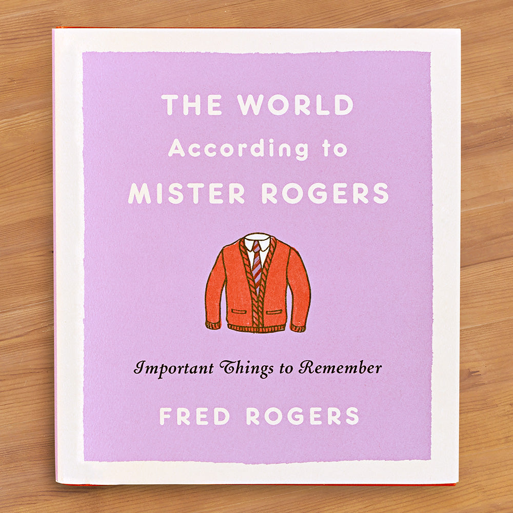 "The World According To Mister Rogers" by Fred Rogers