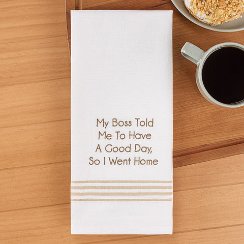 Park Designs Embroidered Dishtowel, Boss says, "Have A Good Day"