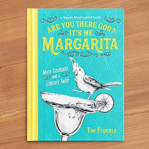 "Are You There God? It's Me, Margarita: More Cocktails with a Literary Twist" by Tim Federle