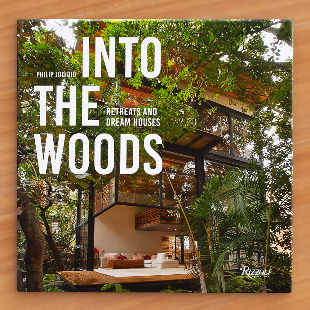 "Into the Woods: Retreats and Dream Houses" by Philip Jodidio