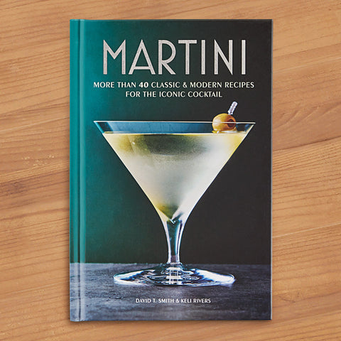 "Martini: More Than 40 Classic & Modern Recipes for the Iconic Cocktail" by David T. Smith and Keli Rivers