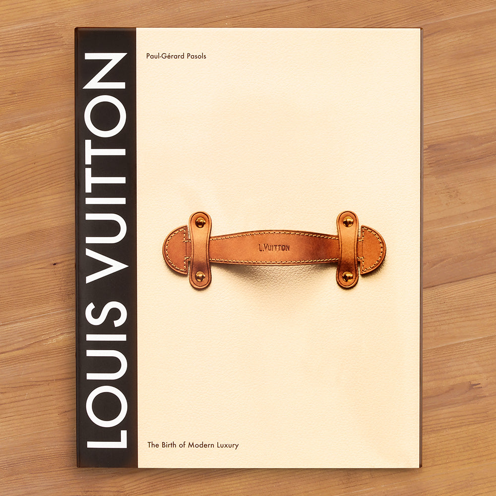 "Louis Vuitton: The Birth of Modern Luxury" by Paul-Gerard Pasols