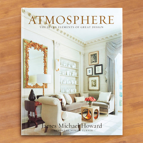 "Atmosphere: The Seven Elements of Great Design" by James Michael Howard