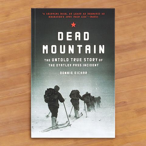 "Dead Mountain: The Untold True Story of the Dyatlov Pass Incident " by Donnie Eichar