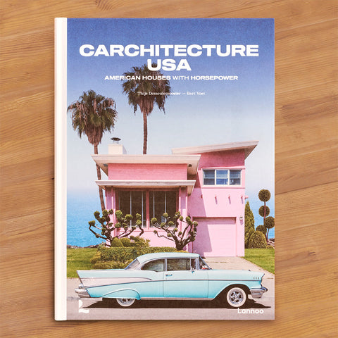 "Carchitecture USA: American Houses with Horsepower" by Thijs Demeulemeester and Bert Voet