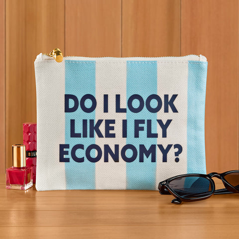 Zip Pouch Cosmetic Bag, "Do I Look Like I Fly Economy?"