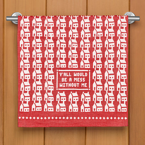 Blue Q Jacquard Tea Towel, "Y'all Would Be a Mess Without Me"