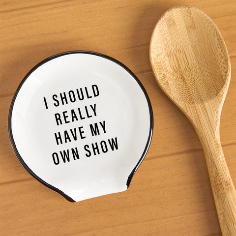 Ceramic Spoon Rest, "I Should Really Have My Own Show"