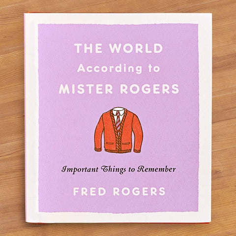 "The World According To Mister Rogers" by Fred Rogers