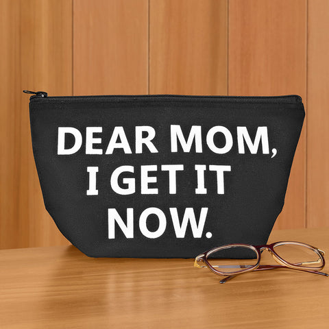 Zip Pouch Cosmetic Bag, Dear Mom I Get It