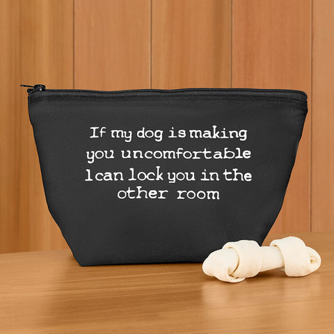 Zip Pouch Cosmetic Bag, If My Dog Is Making You Uncomfortable