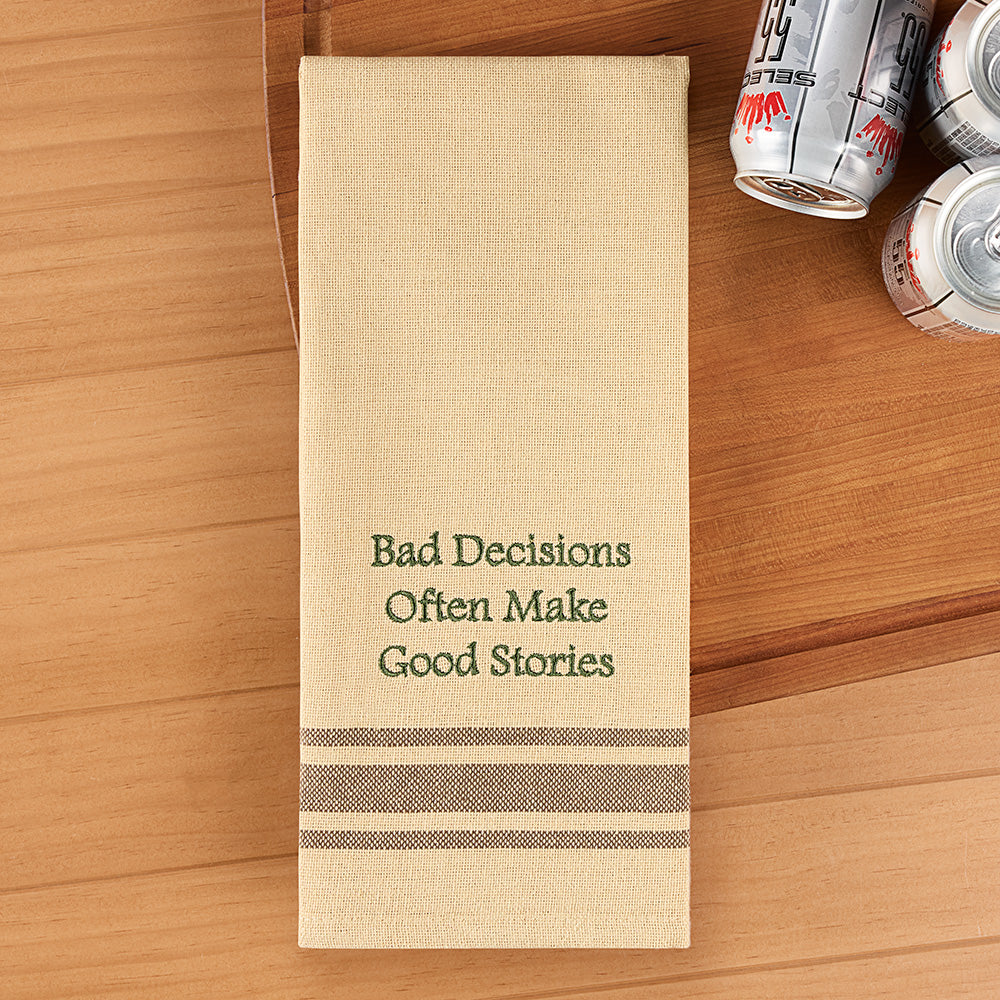 Park Designs Embroidered Dishtowel, "Bad Decisions Often Make Good Stories"