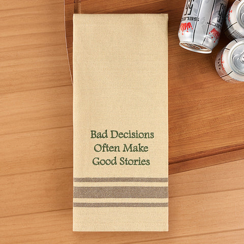 Park Designs Embroidered Dishtowel, "Bad Decisions Often Make Good Stories"