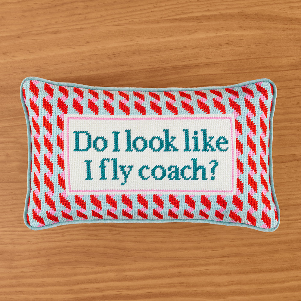 Furbish 15" x 9" Embroidered Pillow, "Do I Look Like I Fly Coach?"