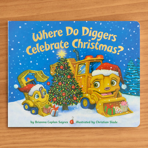 "Where Do Diggers Celebrate Christmas?" Board Book by Brianna Caplan Sayres