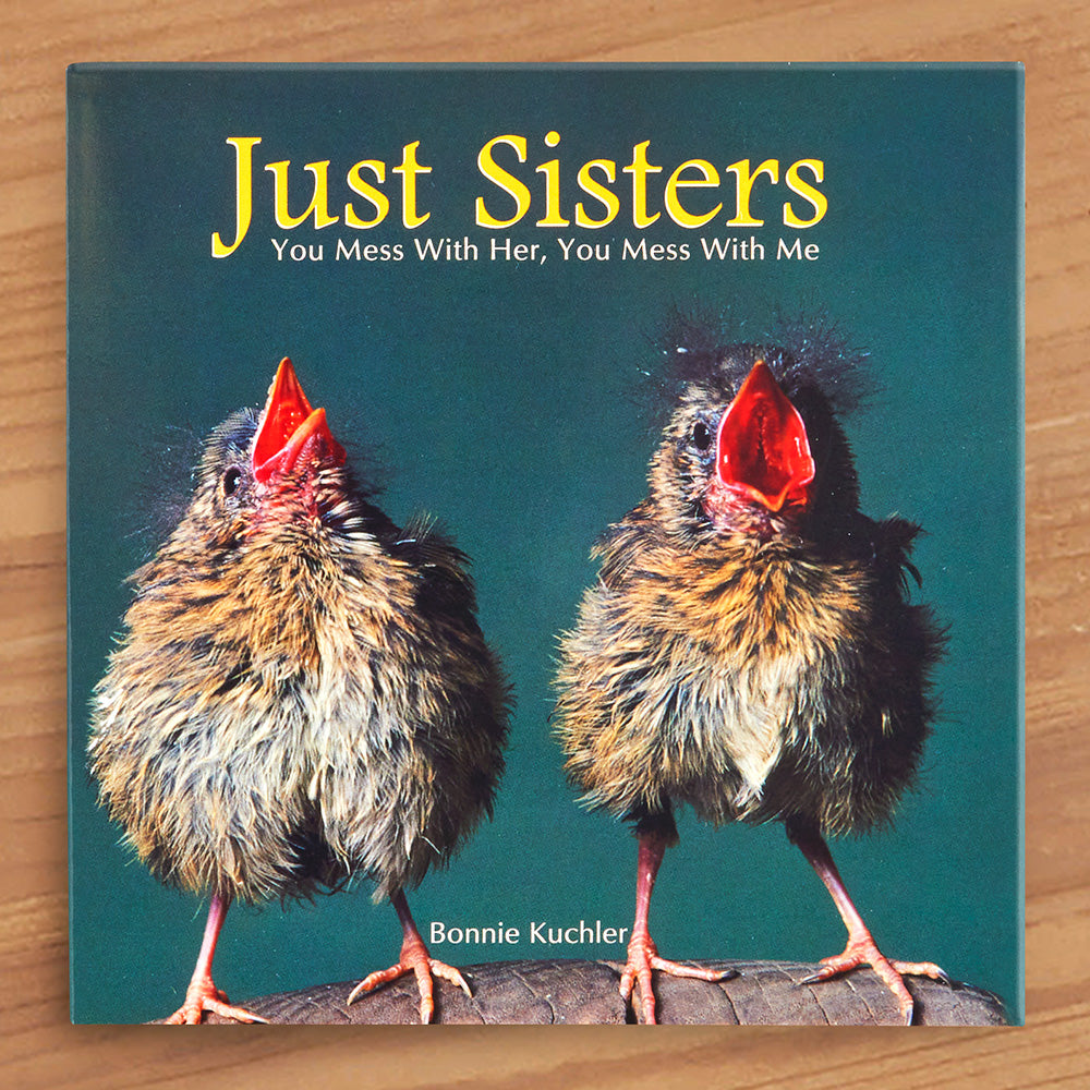 "Just Sisters: You Mess with Her, You Mess with Me" by Bonnie Louise Kuchler