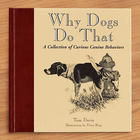 "Why Dogs Do That: A Curious Collection of Canine Behaviors" by Tom Davis