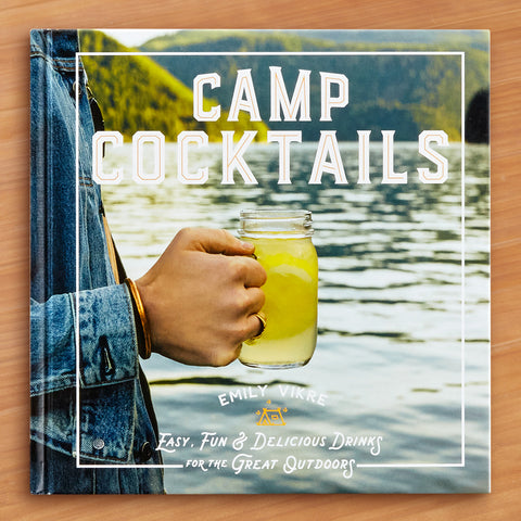 "Camp Cocktails" by Emily Vikre