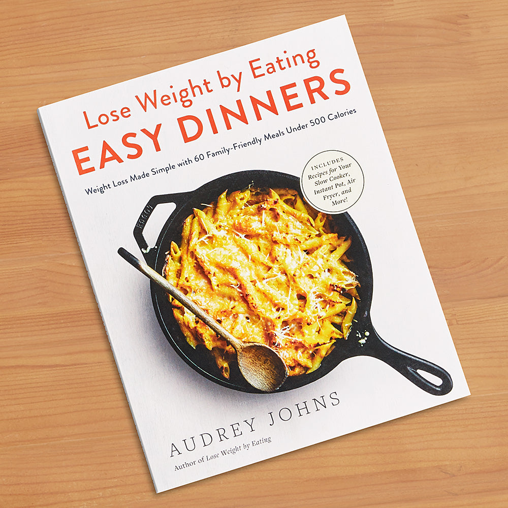 "Lose Weight by Eating: Easy Dinners" by Audrey Johns