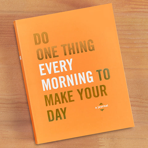 "Do One Thing Every Morning To Make Your Day: A Journal"