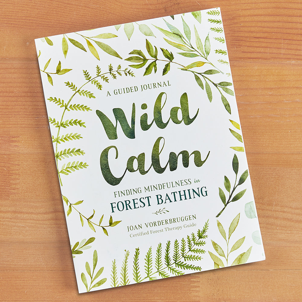 "Wild Calm: Finding Mindfulness in Forest Bathing: A Guided Journal" by Joan Vorderbruggen