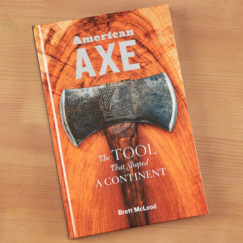 "American Axe: The Tool That Shaped a Continent" by Brett McLeod