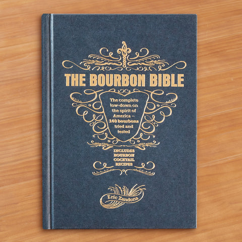 "The Bourbon Bible: The Complete Low-Down on The Spirit of America" by Eric Zandona