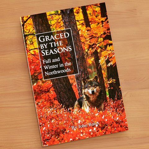 "Graced by the Seasons: Fall and Winter in the Northwoods" by John Bates