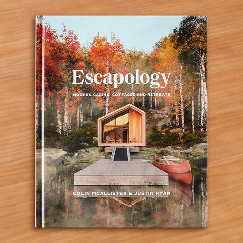 "Escapology: Modern Cabins, Cottages and Retreats" by Colin McAllister and Justin Ryan