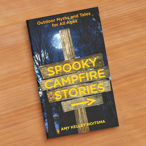 "Spooky Campfire Storeies: Outdoor Myths and Tales for All Ages" by Amy Kelley
