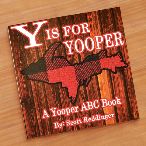 "Y is for Yooper: A Yooper ABC Book" by Scott Reddinger
