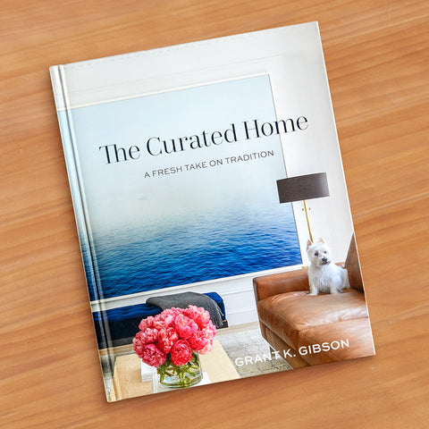 "The Curated Home: A Fresh Take on Tradition" by Grant Gibson