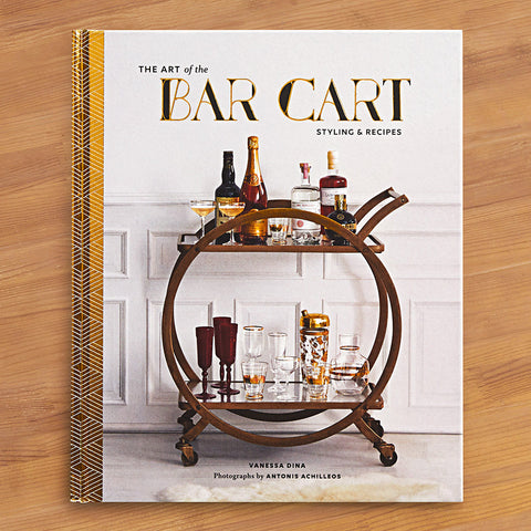 "The Art of the Bar Cart: Styling & Recipes" by Vanessa Dina