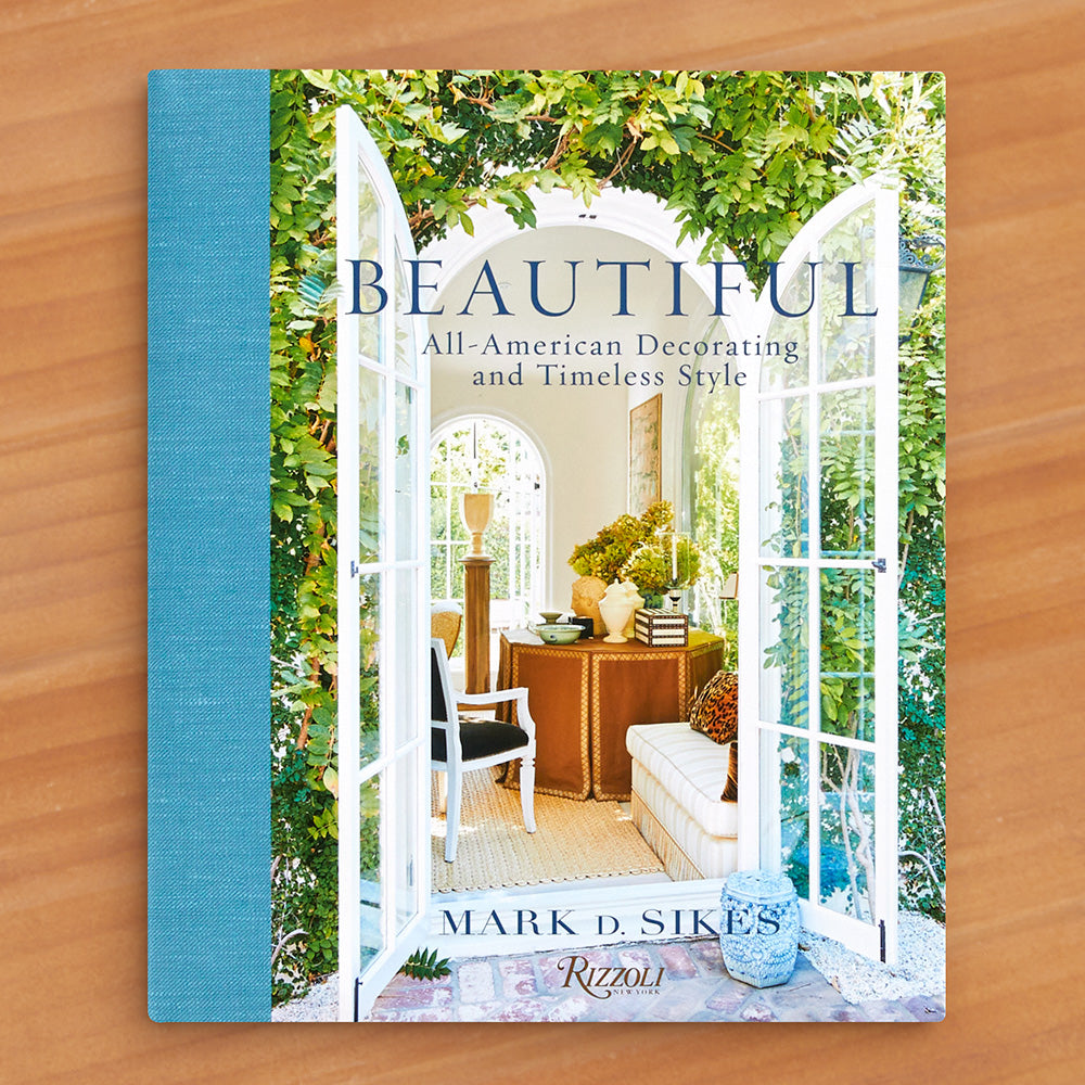 "Beautiful: All-American Decorating and Timeless Style" by Mark D. Sikes