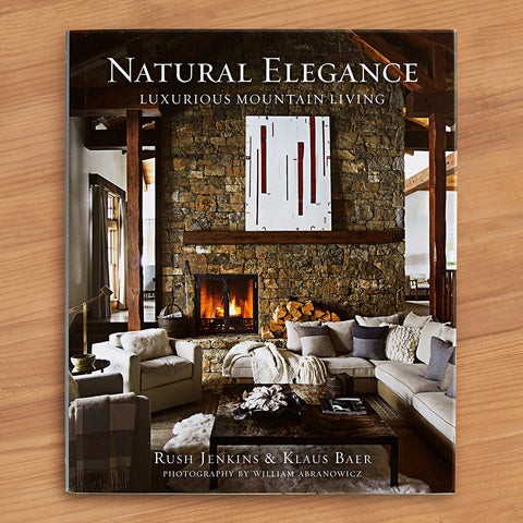 "Natural Elegance: Luxurious Mountain Living" by Rush Jenkins and Klaus Baer