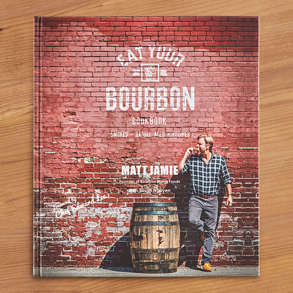 "Eat Your Bourbon Cookbook" by Matt Jamie