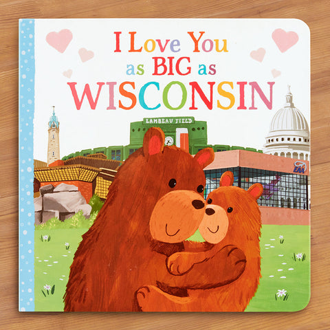 "I Love You as Big as Wisconsin" Board Book by Rose Rossner