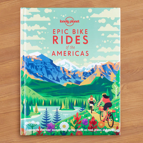 "Epic Bike Rides of the Americas" by Lonely Planet