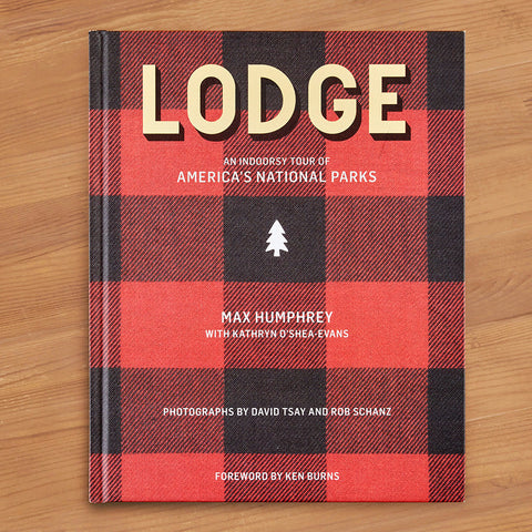 "Lodge: An Indoorsy Tour of America’s National Parks" by Max Humphrey with Kathryn O’Shea-Evans
