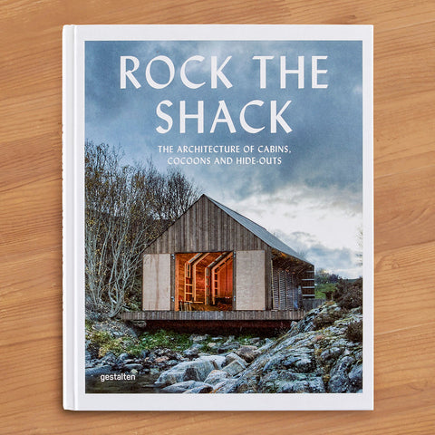 "Rock the Shack: The Architecture of Cabins, Cocoons and Hide-Outs"